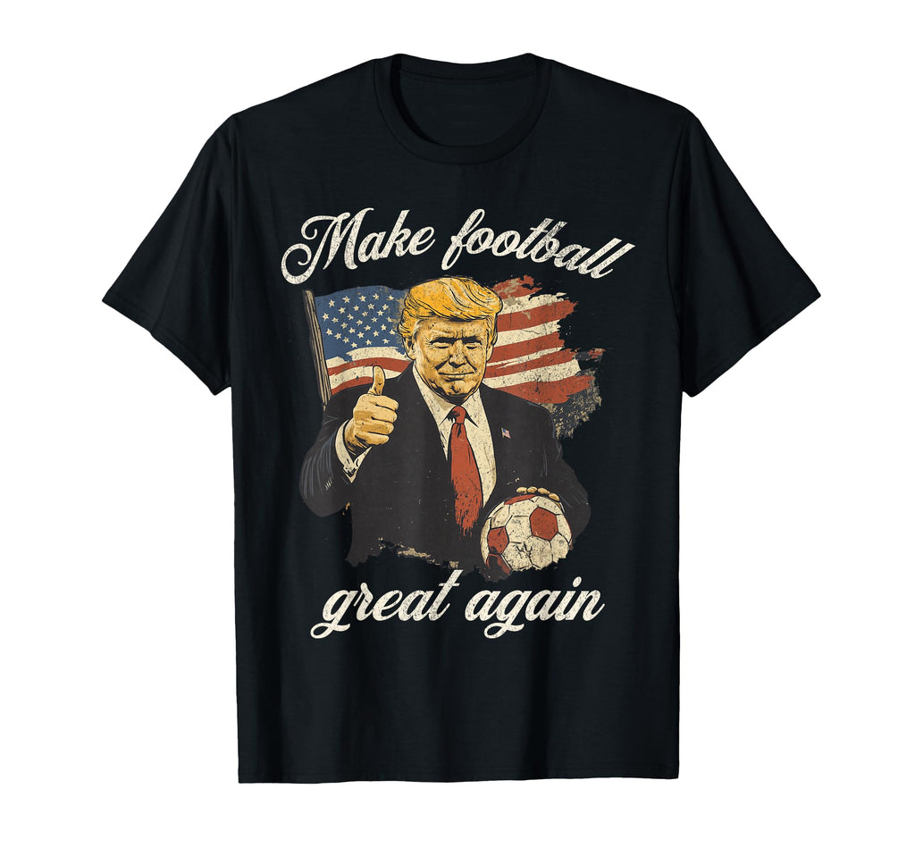Make Great Again Funny Fans Soccer T-Shirt - Aesthetic Graphic for Adults