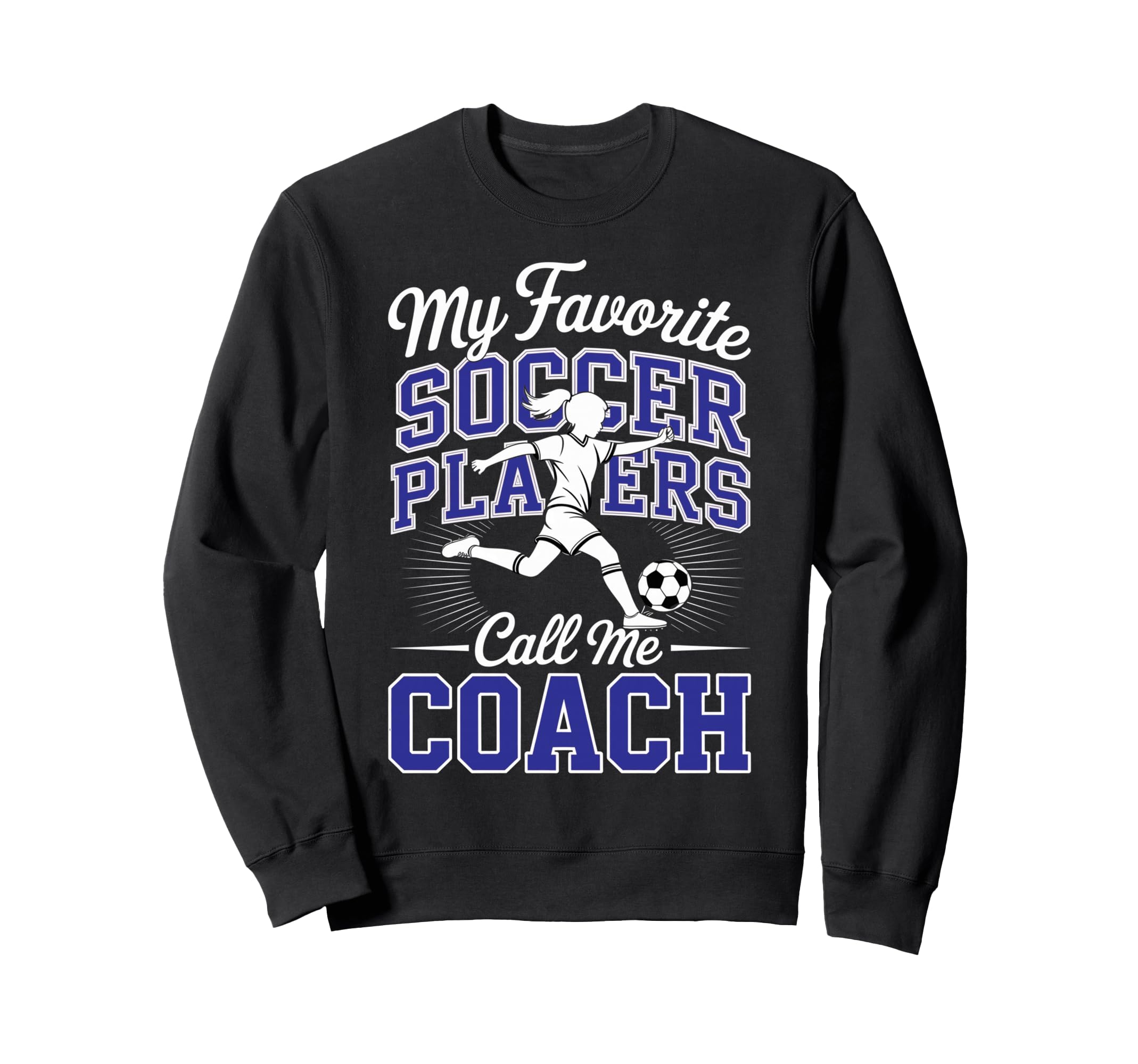 Soccer Coach My Favorite Soccer Sweatshirt - Streetwear Style Unisex