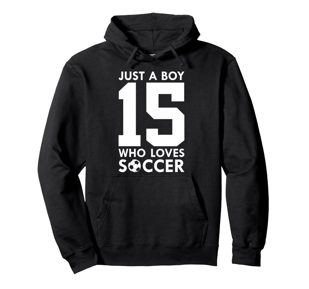 Just Who Loves 15 Years Soccer 15Th Hoodie - Novelty Apparel Men Women