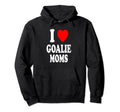 I Heart Love Goalie Moms Hockey Soccer Hoodie - Custom Art Print Men Women