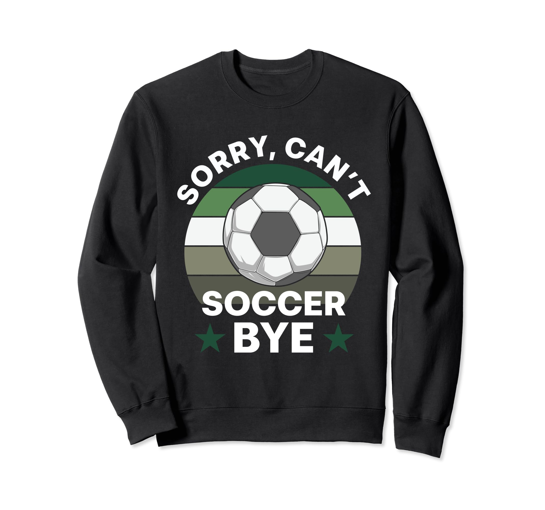 Soccer Player Sorry Cant Sweatshirt - Casual Everyday Wear Men Women