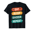 Soccer Players Eat Sleep Soccer Repeat T-Shirt - Novelty Apparel Men Women