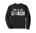 Dibs Coach Soccer Coach Wife Sweatshirt - Casual Everyday Wear Unisex
