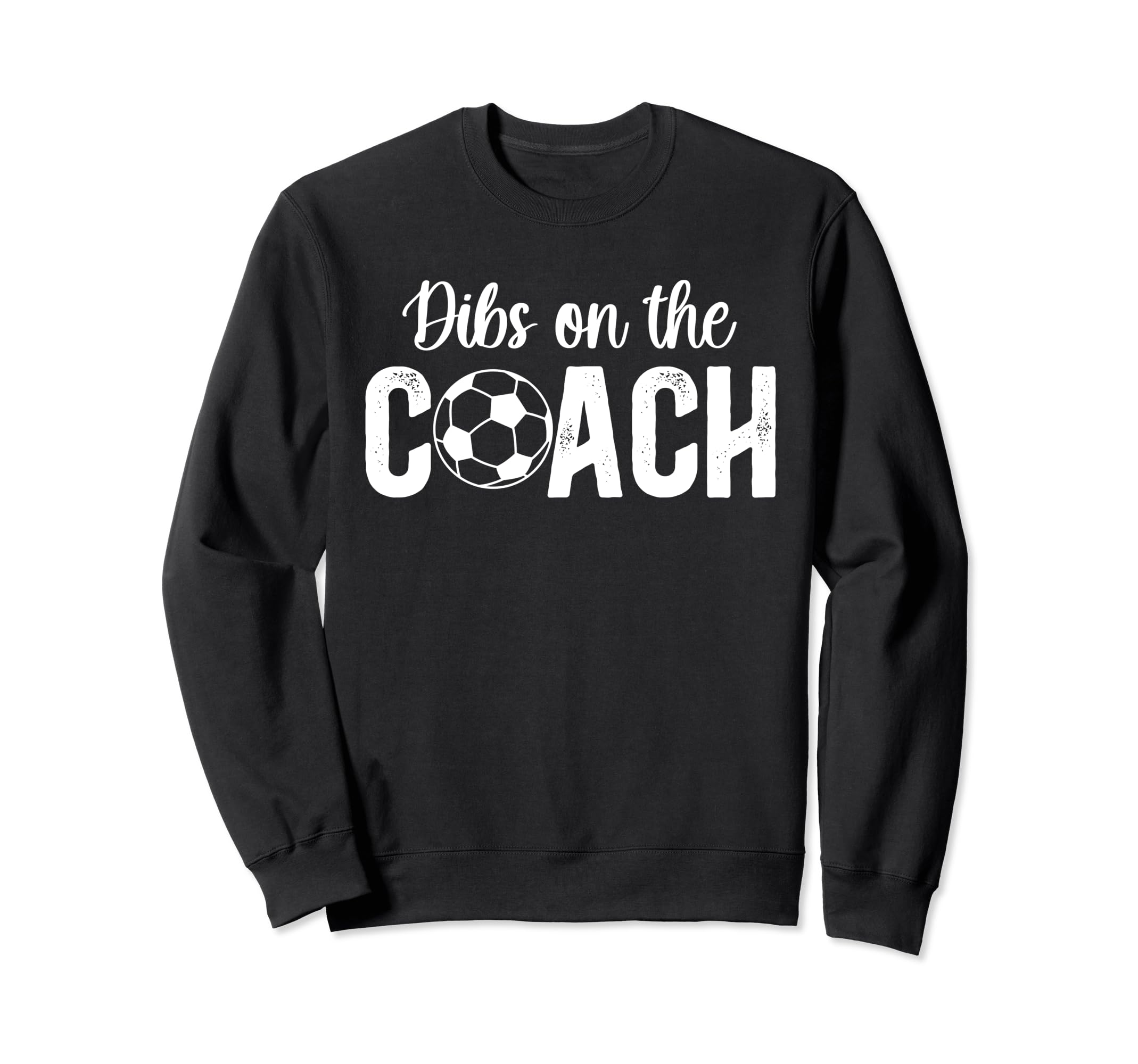 Dibs Coach Soccer Coach Wife Sweatshirt - Casual Everyday Wear Unisex