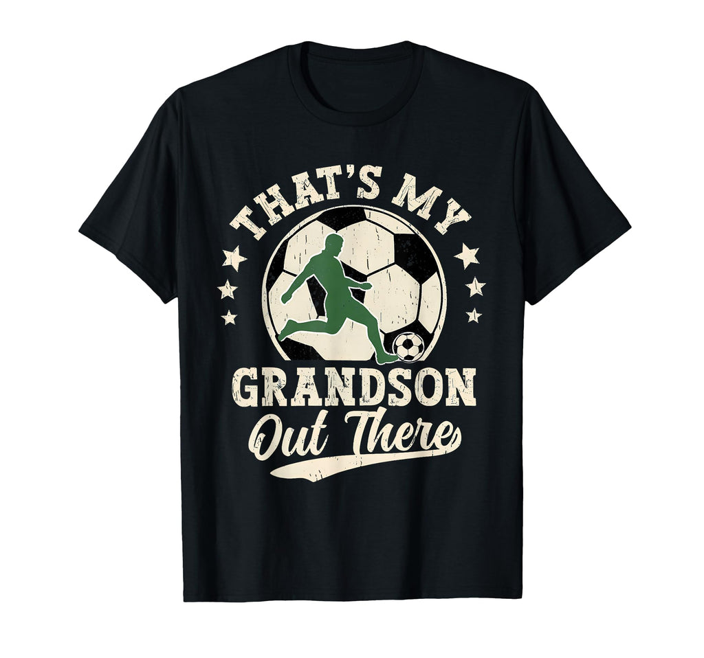 Thats My Grandson Out There Soccer T-Shirt - Unique Graphic Men Women