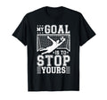 My Goal Is To Stop Yours Soccer Goalie T-Shirt - Trendy Graphic Men Women