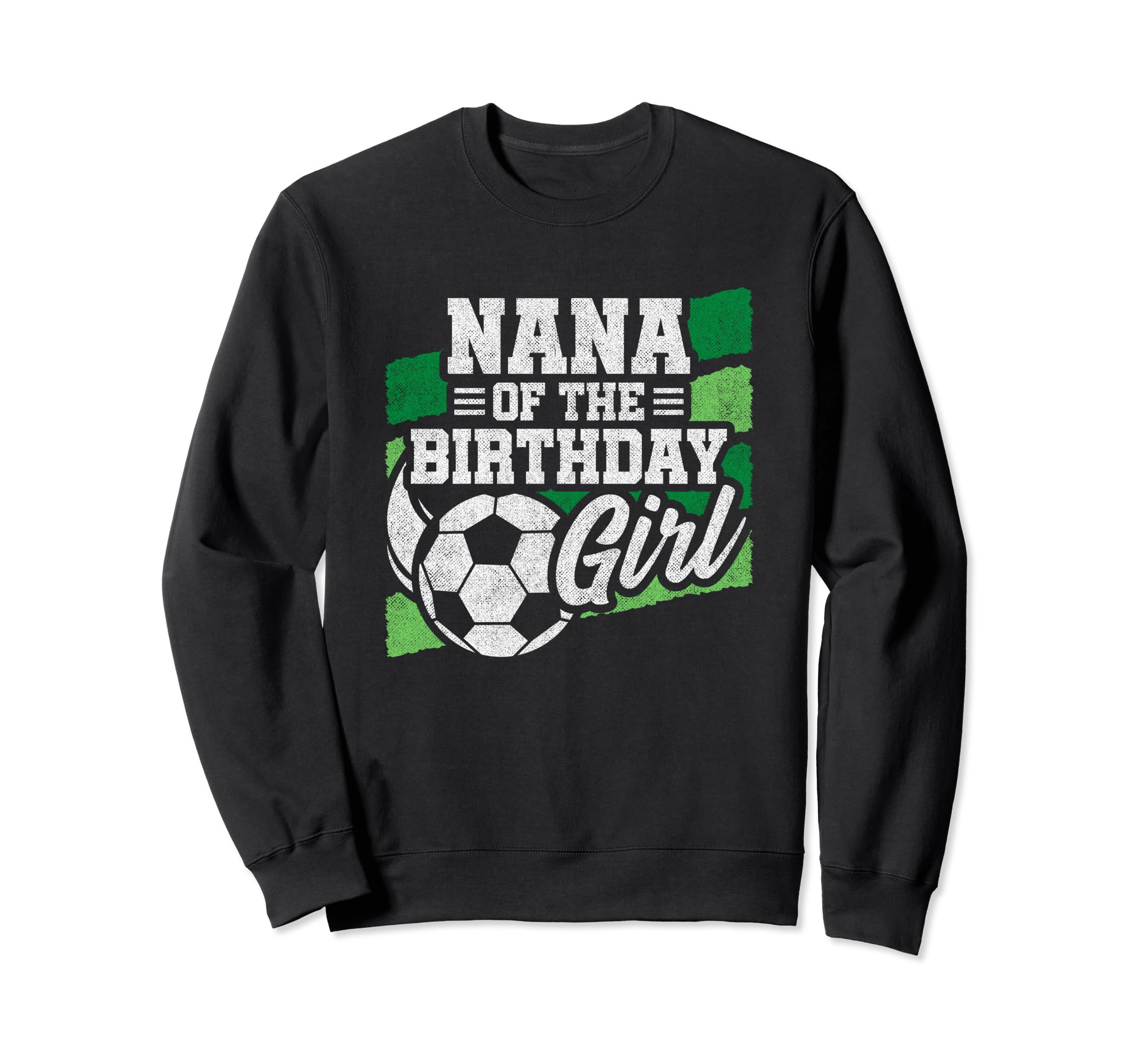 Soccer Birthday Birthday Nana Sweatshirt - Custom Art Print Men Women