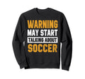 Warning May Start Talking About Sweatshirt - Streetwear Style Unisex