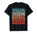Im Not Yelling This Is My Soccer Coach T-Shirt - Unique Graphic for Adults