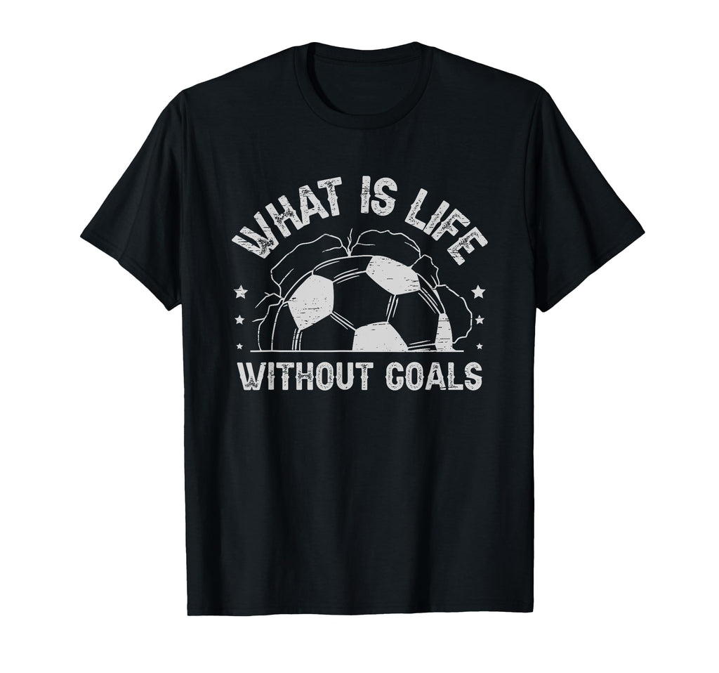 What Is Life Without Goals T-Shirt - Unique Graphic for Adults