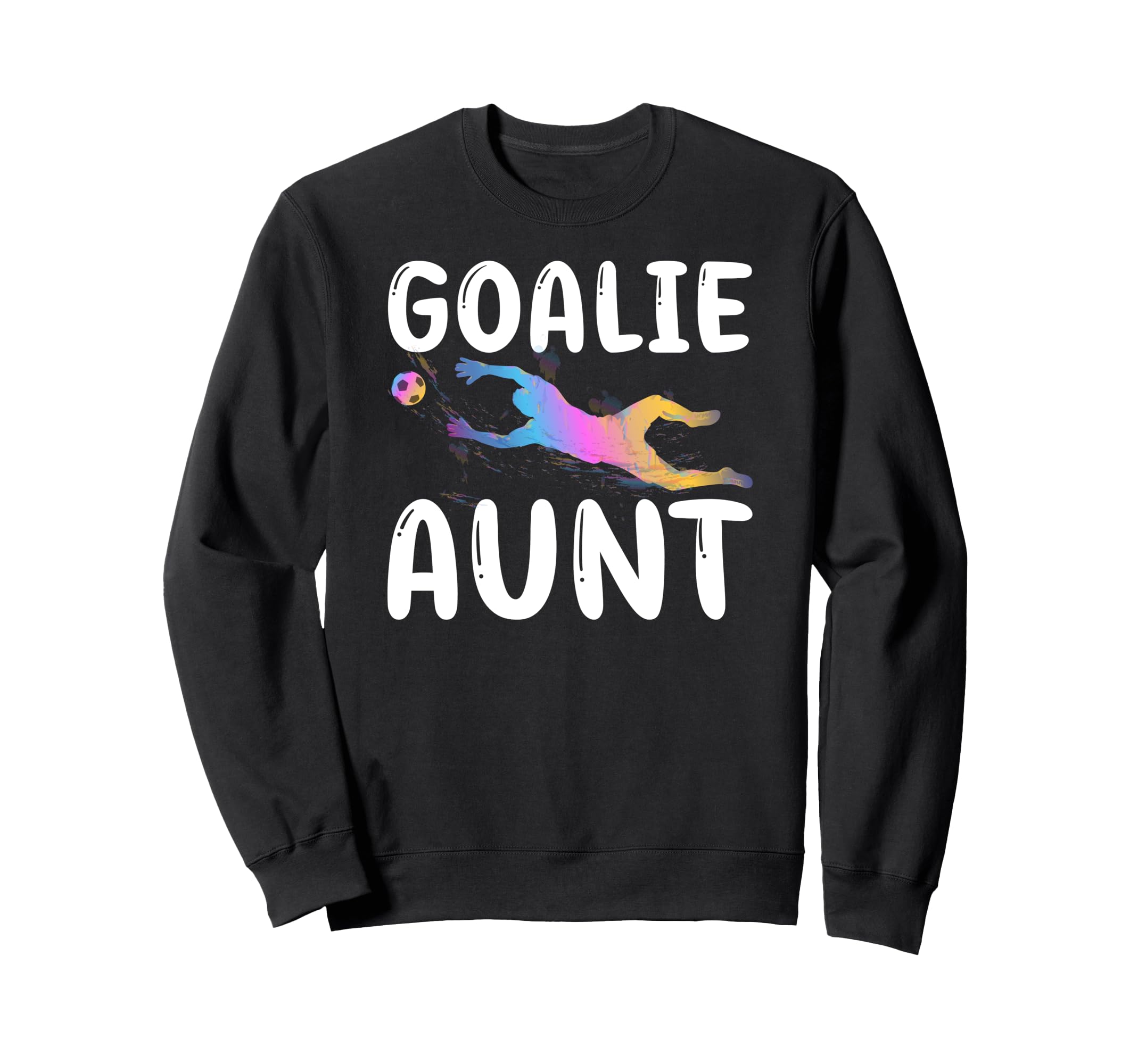 Soccer Goalie Aunt Soccer Keeper Sweatshirt - Streetwear Style Unisex
