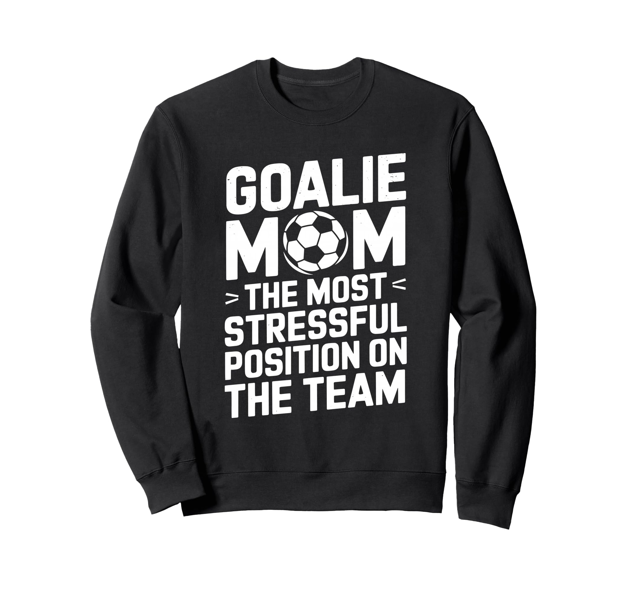 Goalkeeper Mother Most Stressful Sweatshirt - Aesthetic Graphic for Adults
