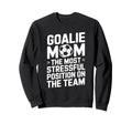 Goalkeeper Mother Most Stressful Sweatshirt - Trendy Graphic Men Women