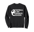 Football Is My Favorite Season Sweatshirt - Minimalist Print Men Women