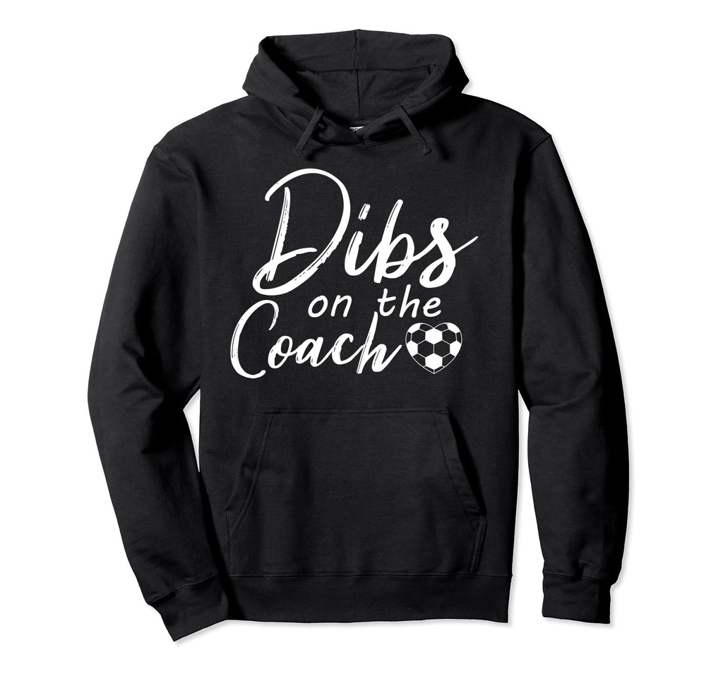 Dibs Coach Funny Soccer Coachs Wife Hoodie - Trendy Graphic Men Women