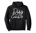 Dibs Coach Funny Soccer Coachs Wife Hoodie - Trendy Graphic Men Women