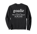 Goalie Craziest Player Team Sweatshirt - Unique Graphic Men Women