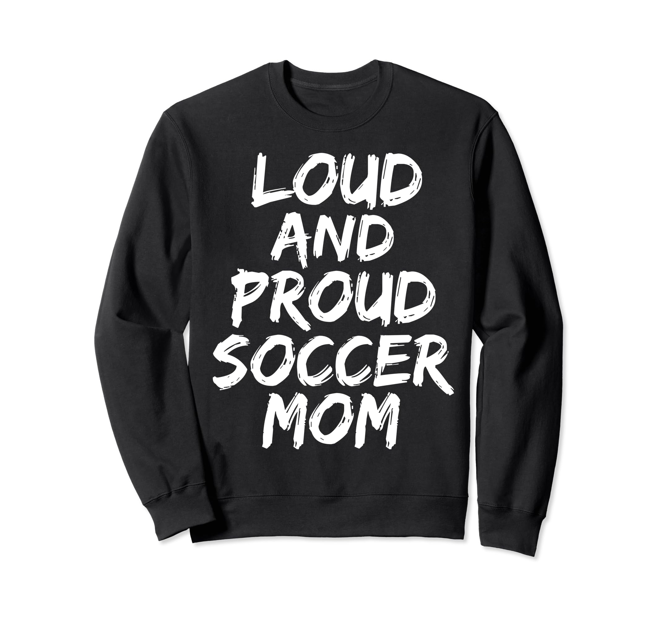 Loud And Proud Soccer Mom Mama Sweatshirt - Casual Everyday Wear for Adults