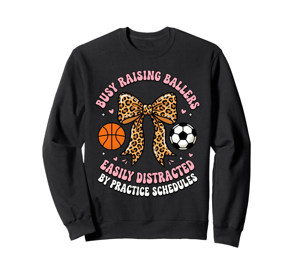 Busy Raising Ballers Easily Sweatshirt - Novelty Apparel Men Women