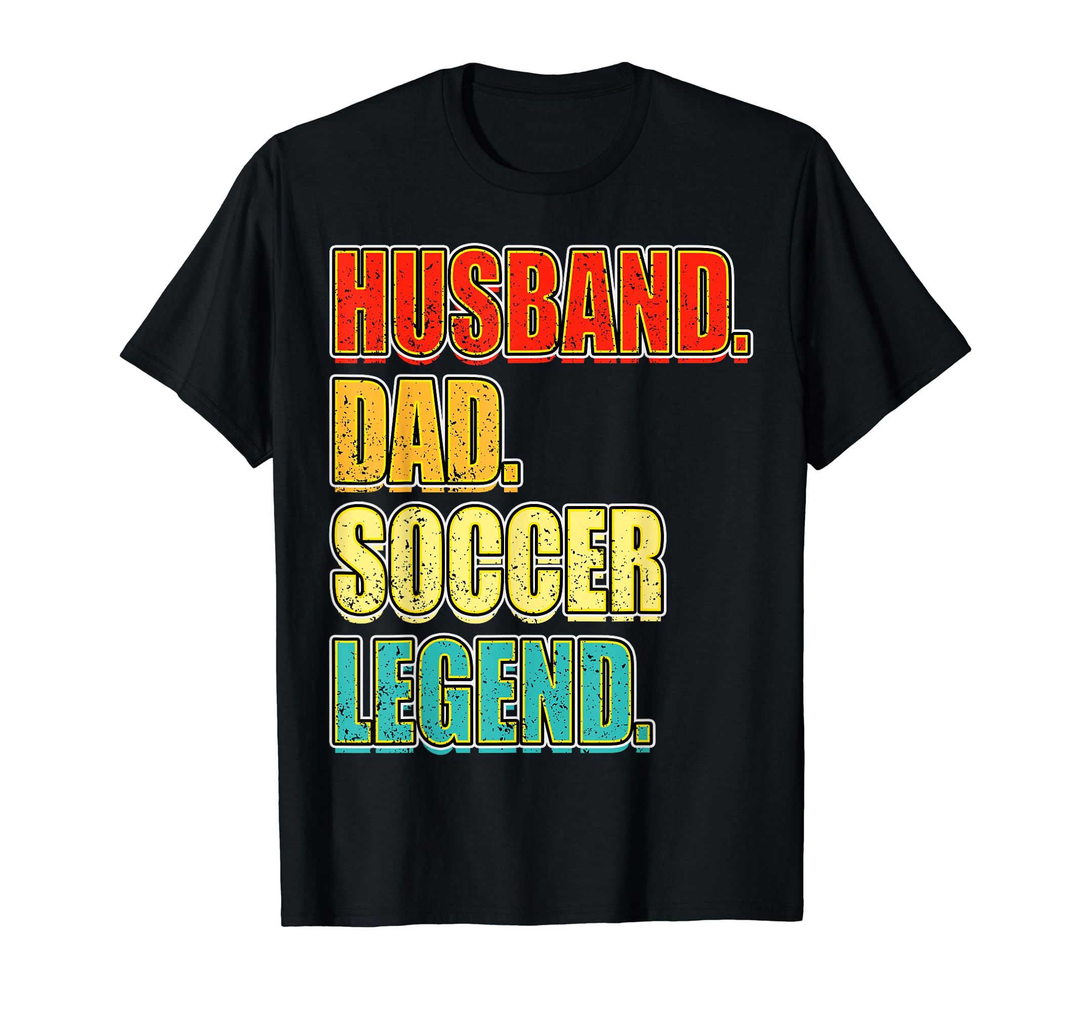 Soccer Husband Dad Soccer Legend T-Shirt - Novelty Apparel Men Women