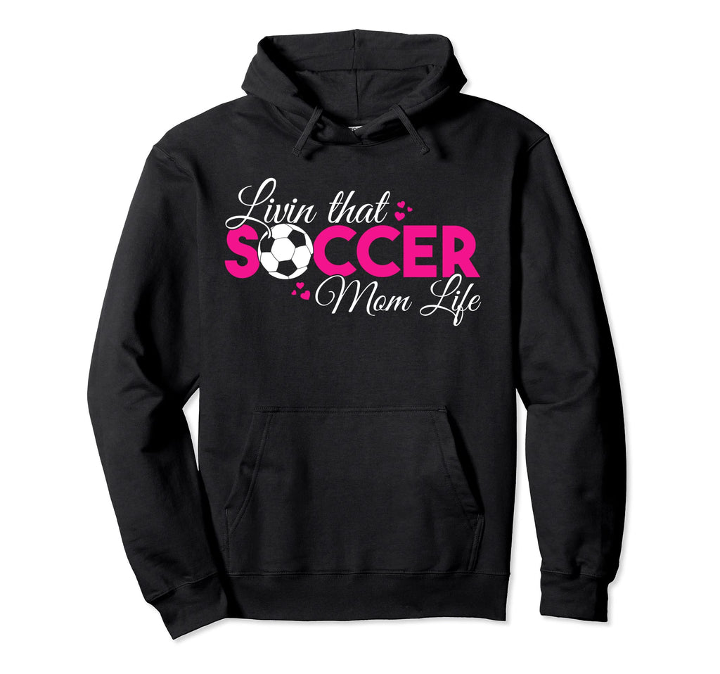 Livin That Soccer Mom Life Funny Hoodie - Custom Art Print for Adults
