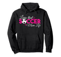 Livin That Soccer Mom Life Funny Hoodie - Custom Art Print for Adults
