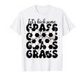 Soccer Lets Kick Some Grass T-Shirt - Fun Novelty Design Men Women