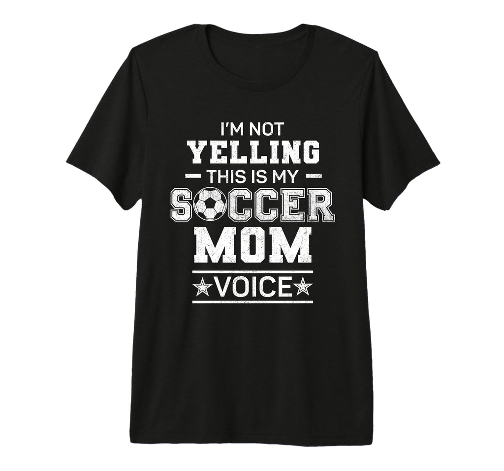 Im Not Yelling This Is My Soccer Mom T-Shirt - Streetwear Style for Adults