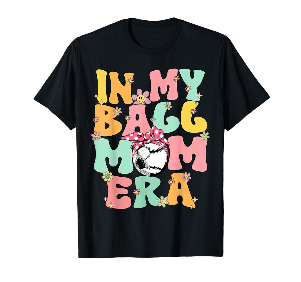 My Ball Mom Era Baseball Soccer Mom T-Shirt - Novelty Apparel for Adults