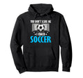 Coaching Soccer Dad Coach Soccer Coach Hoodie - Aesthetic Graphic Men Women