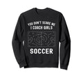 Funny Soccer Coach You Dont Scare Sweatshirt - Unique Graphic for Adults