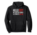 Hello 911 My Soccer Coach Is Trying Hoodie - Fun Novelty Design for Adults