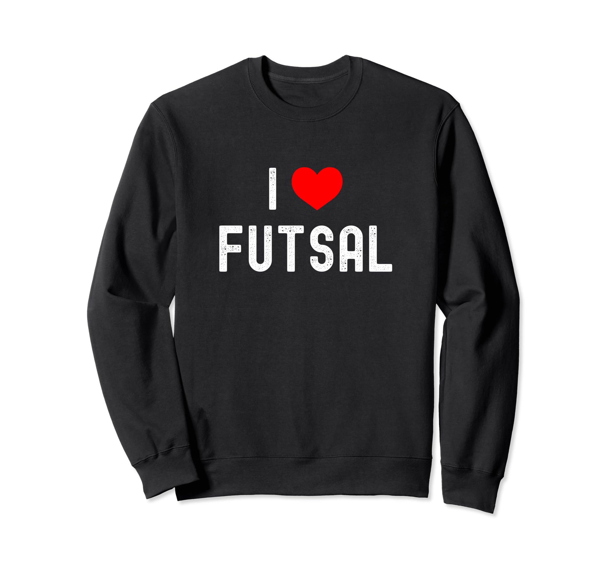 I Love Futsal Indoor Soccer Funny Sweatshirt - Custom Art Print Men Women