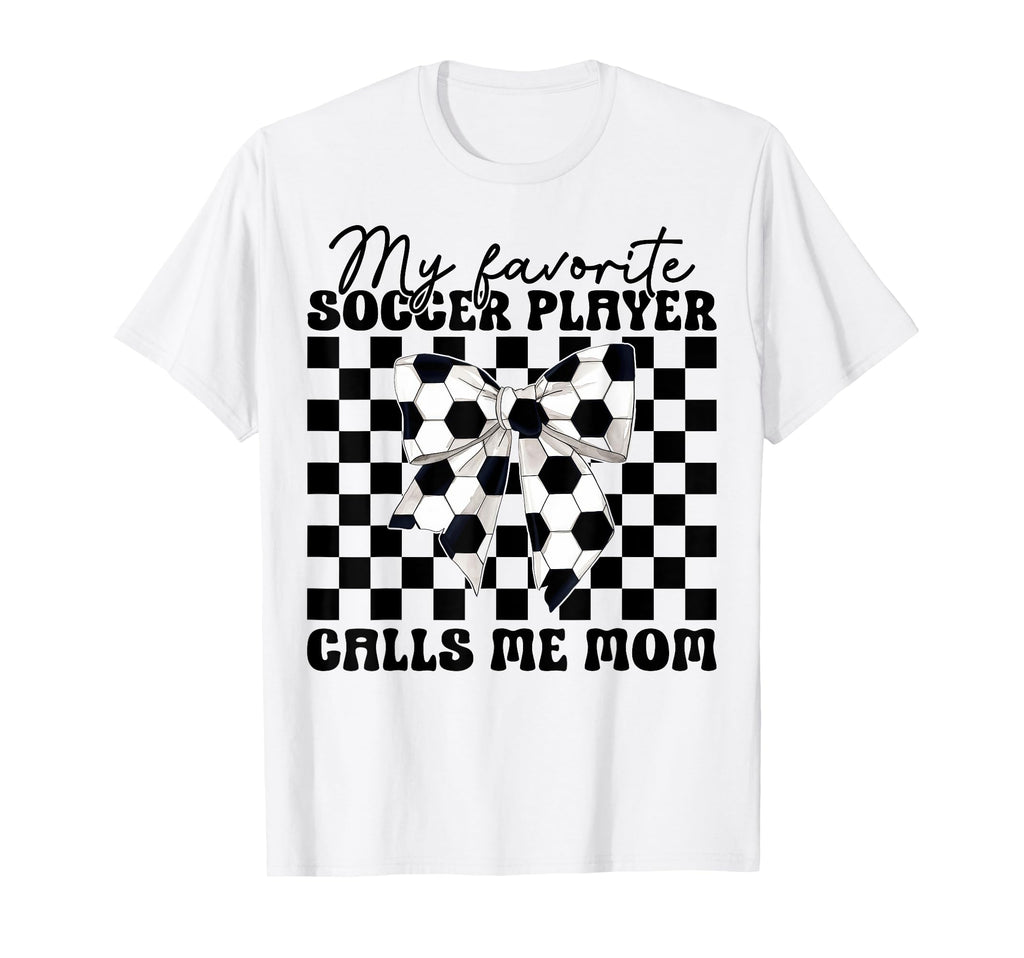 My Favorite Soccer Player Calls Me Mom T-Shirt - Streetwear Style Unisex