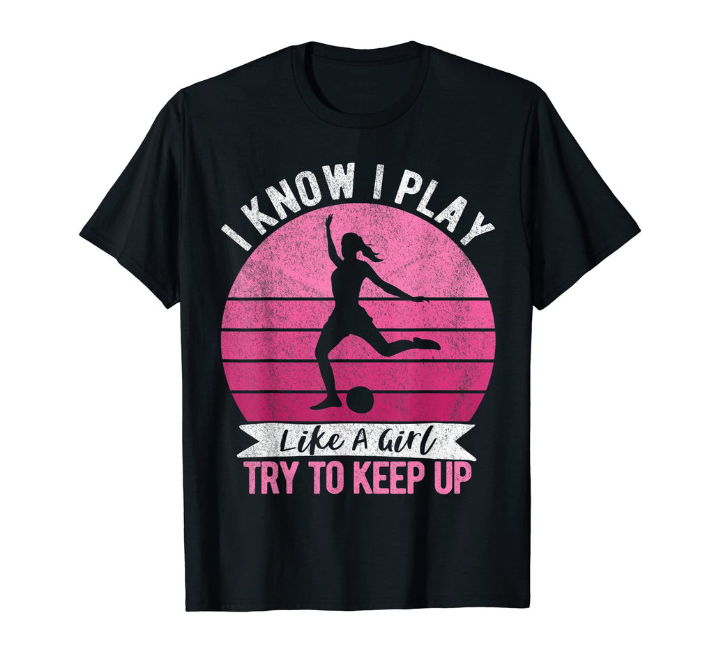 I Know I Play Like Soccer Player T-Shirt - Novelty Apparel Unisex