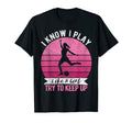 I Know I Play Like Soccer Player T-Shirt - Novelty Apparel Unisex