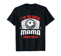 Im Good Your Mama Cheers Me Funny T-Shirt - Minimalist Print Men Women