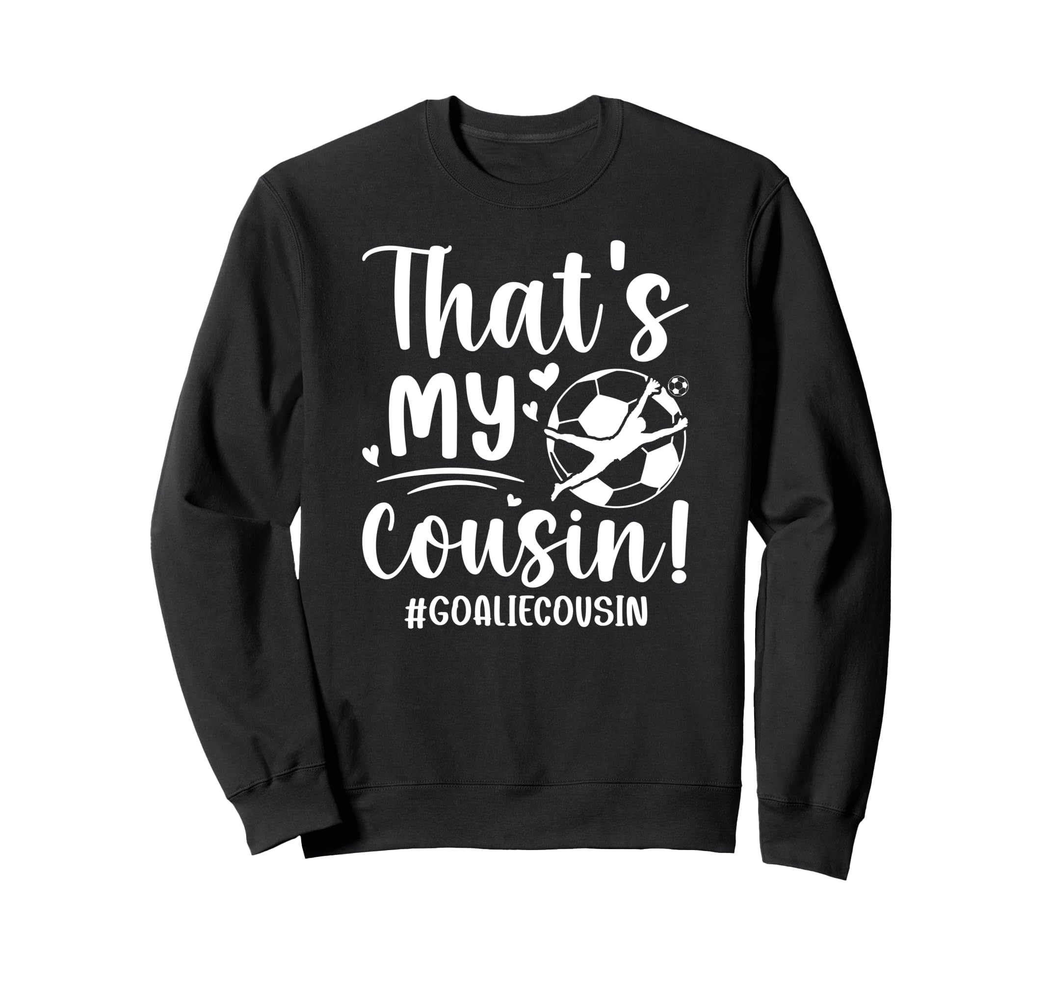 My Cousin Soccer Goalie Cousin Sweatshirt - Streetwear Style for Adults