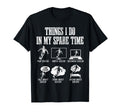 Soccer Things I Do My Spare Time Funny T-Shirt - Novelty Apparel Men Women