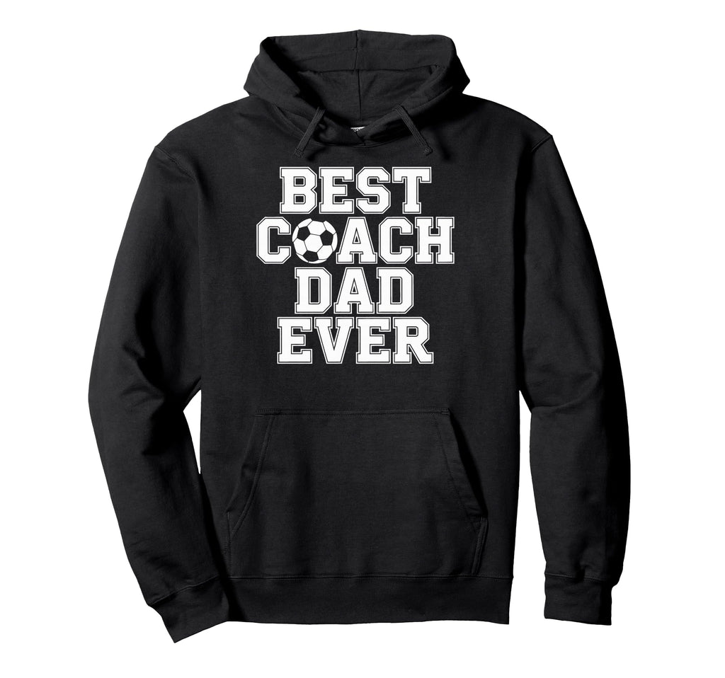 Soccer Dad Life Best Coach Dad Ever Hoodie - Novelty Apparel Men Women