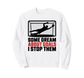 Some Dream About Goals I Stop Sweatshirt - Fun Novelty Design Men Women