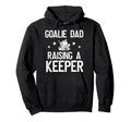 Ice Hockey Goalie Dad Raising Hockey Keeper Hoodie - Trendy Graphic Unisex