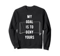Funny Novelty My Goal Is To Deny Sweatshirt - Fun Novelty Design Men Women