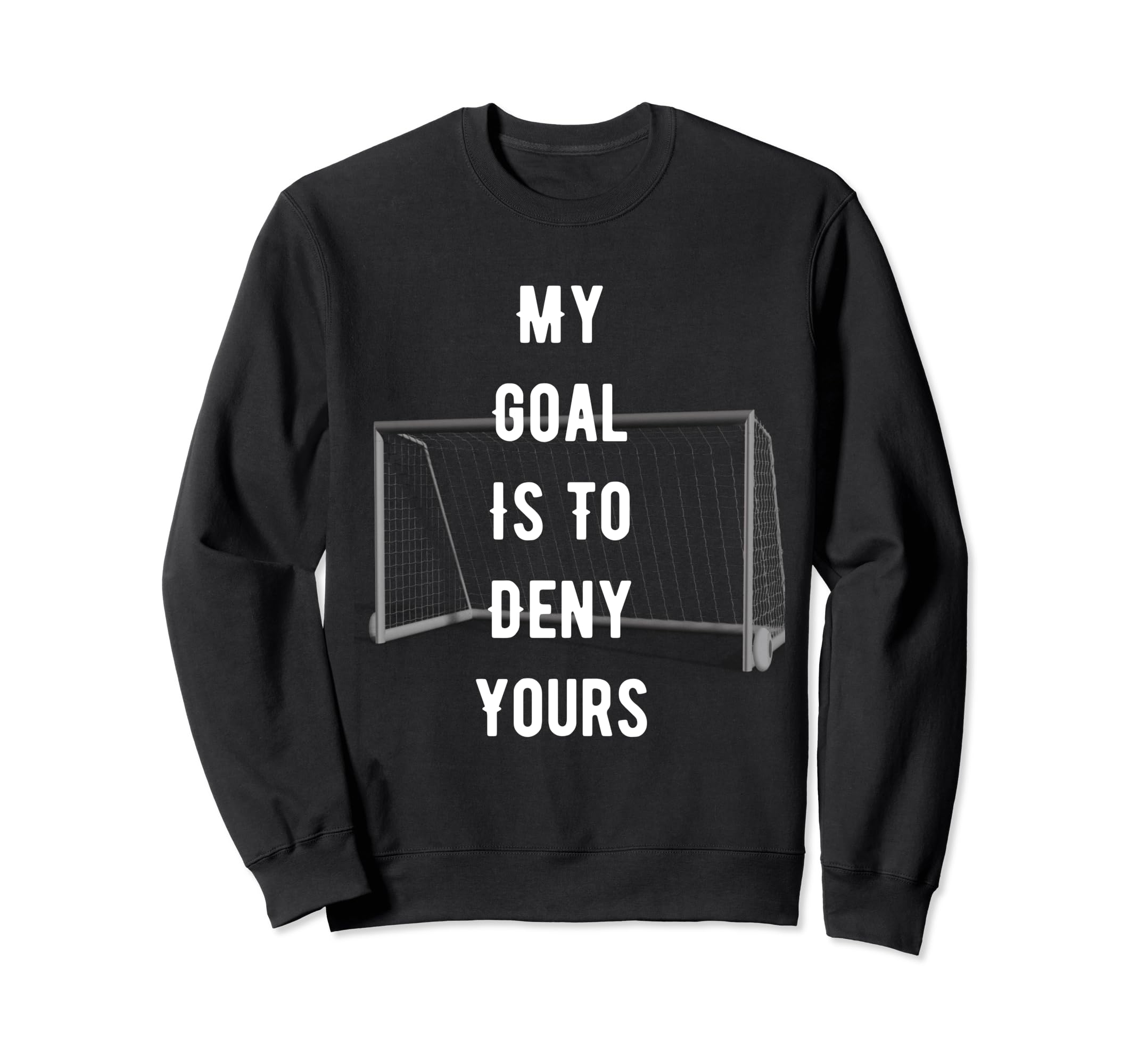 Funny Novelty My Goal Is To Deny Sweatshirt - Fun Novelty Design Men Women