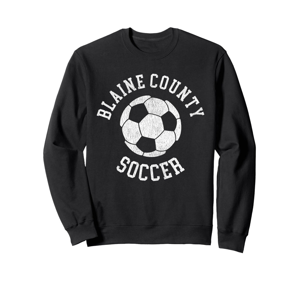Blaine County Soccer Distressed 90S Sweatshirt - Fun Novelty Design Unisex