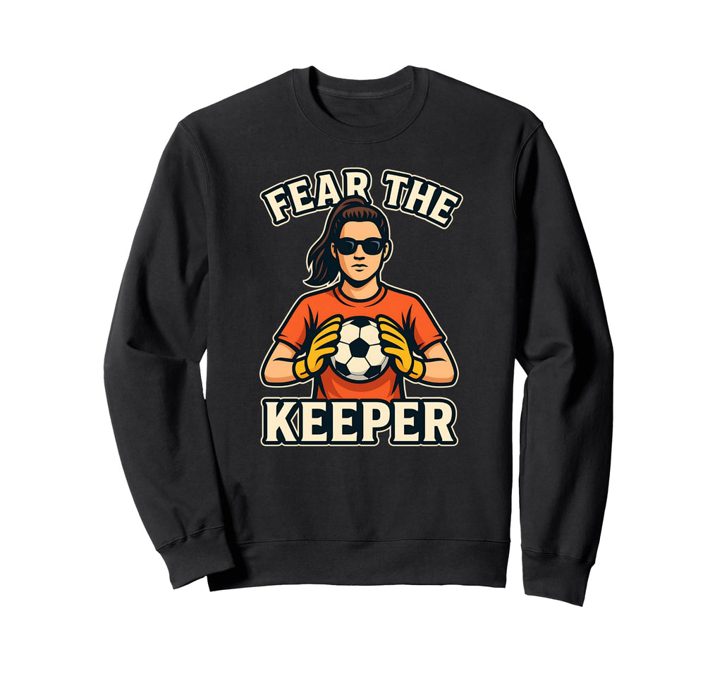 Fear Keeper Goalkeeper Soccer Ball Sweatshirt - Trendy Graphic Unisex