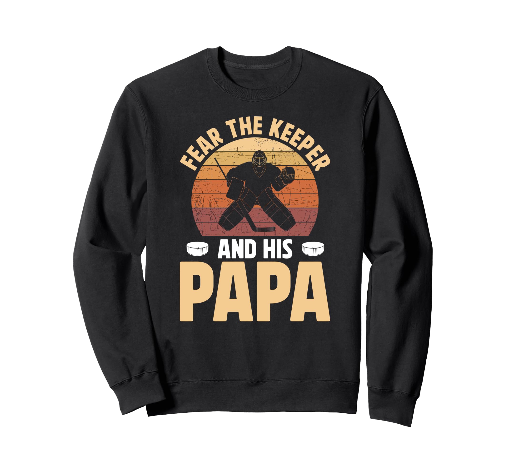 Fear Hockey Keeper Papa Ice Sweatshirt - Fun Novelty Design Men Women