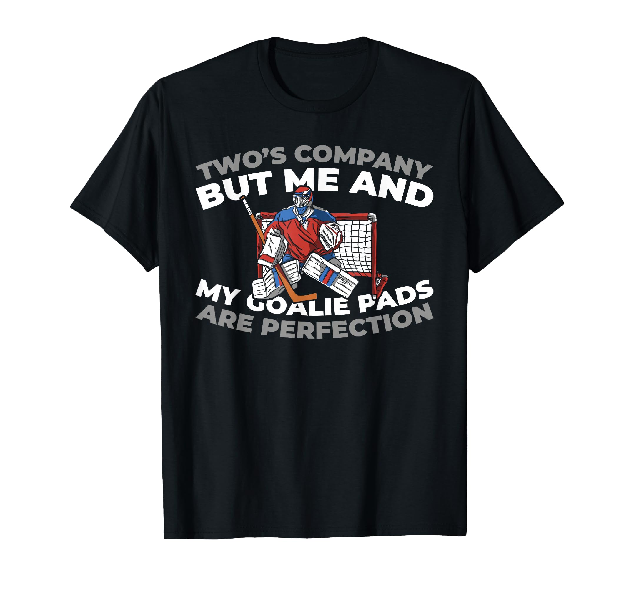 Hockey Goalkeeper Ice Hockey Goalie T-Shirt - Fun Novelty Design Unisex