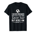 I Never Dreamed Id Be Sexy Soccer Dad T-Shirt - Custom Art Print Unisex