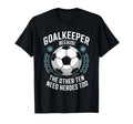 Soccer Goalkeeper Because Other Ten T-Shirt - Aesthetic Graphic Men Women